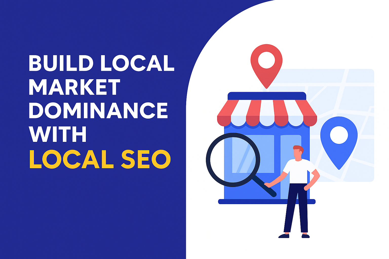 Build Local Market Dominance with Local SEO