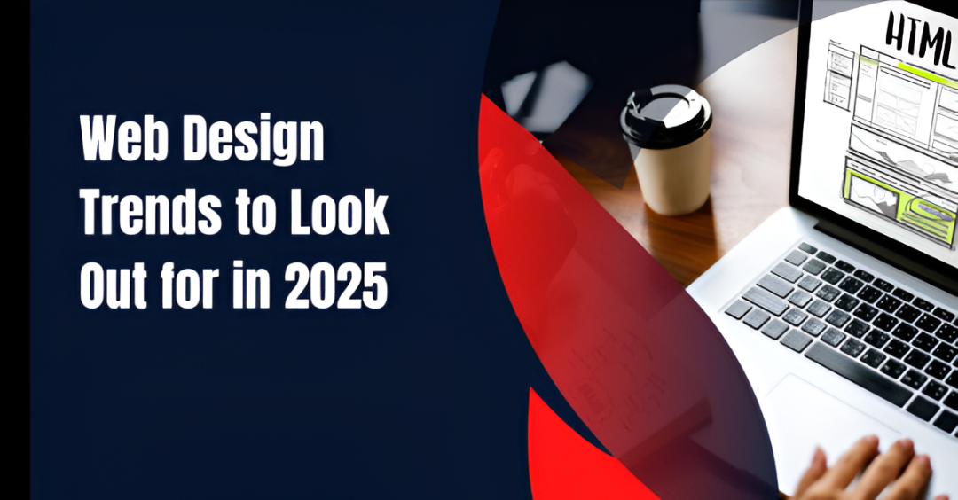 Web Design Trends to Look Out for in 2025