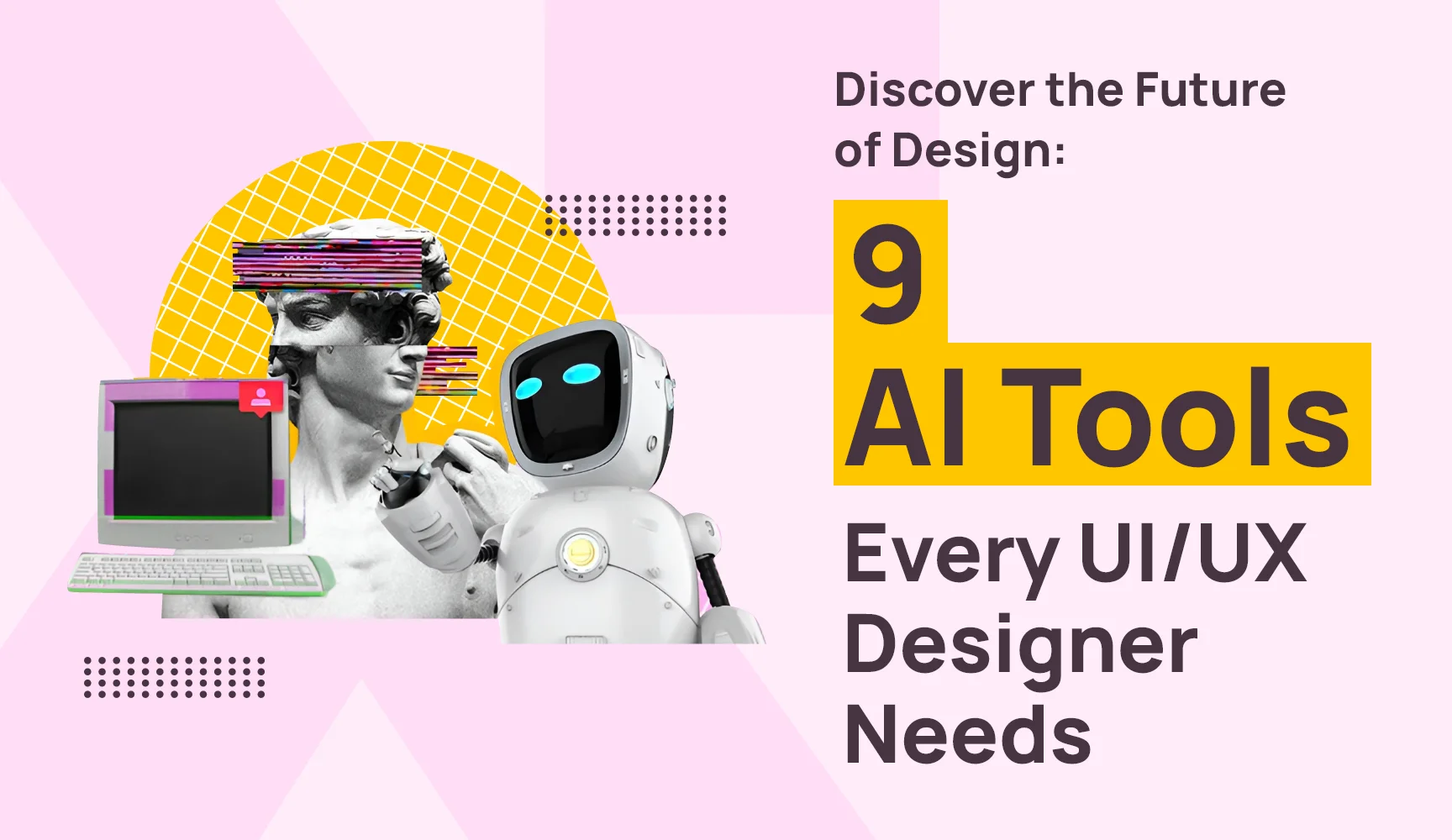 9 must try AI tools for UI/UX designers 2023-2024