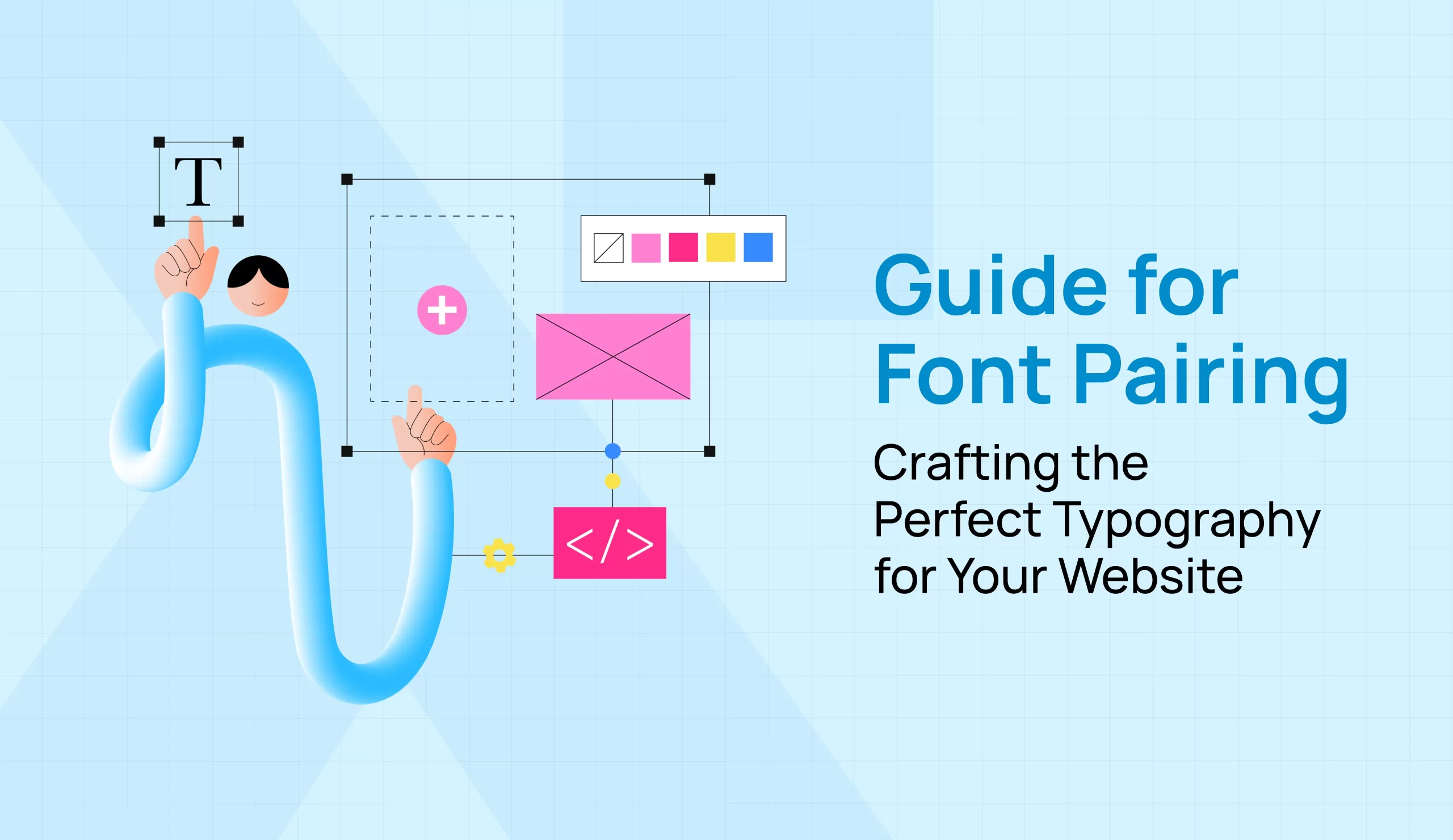 Guide for Font Pairing: Crafting the Perfect Typography for Your Website